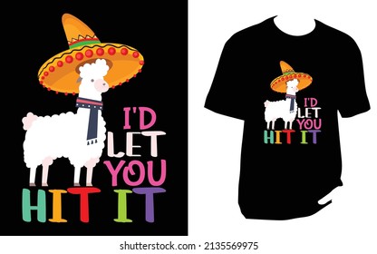 i'd let you hit it.Cinco De Mayo New T-Shirt
