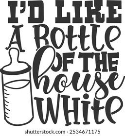 I'd Like A Bottle Of The House White - Baby Bib Illustration