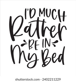 i'd much rather be in my bed background inspirational positive quotes, motivational, typography, lettering design