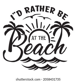 I'D Rather Be Beach t-shirt design, vector file