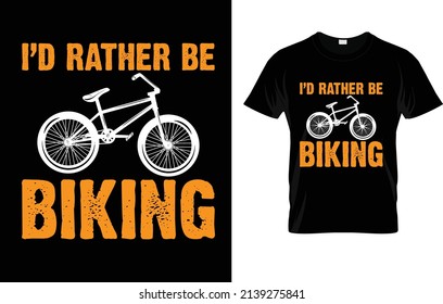 I'd Rather Be Biking T-Shirt Design 