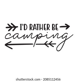 i'd rather be camping background inspirational quotes typography lettering design