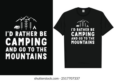 I'd rather be camping and go to the mountains typography tshirt design