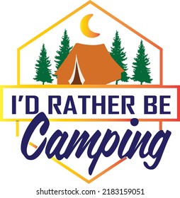 I'd rather be camping graphic t-shirt, abstract print design and vector.