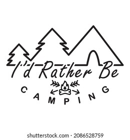 i'd rather be camping logo inspirational quotes typography lettering design