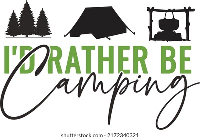 Id rather be Camping. Pine, tent, and bonfire on the white background. Vector illustration