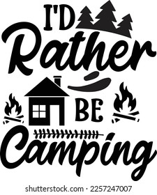 I'd Rather Be Camping Svg Design Lover