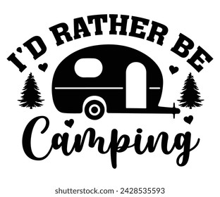 I'd Rather Be Camping Svg,Happy Camper Svg,Camping Svg,Adventure Svg,Hiking Svg,Camp Saying,Camp Life Svg,Svg Cut Files, Png,Mountain T-shirt,Instant Download svg
