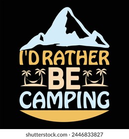 I'd Rather Be Camping. T shirt Design Lover