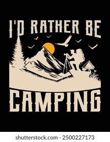 I'd rather be camping t shirt design