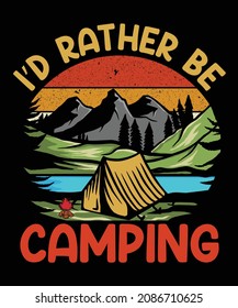 I'd rather be camping t-shirt design