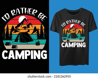 I'd rather be camping t-shirt design