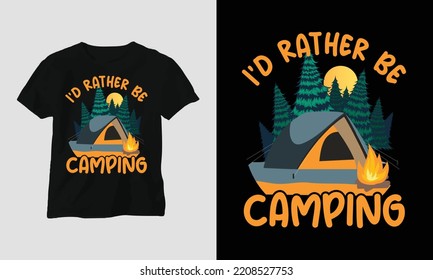 I'd rather be a Camping T-shirt Design vector. Best use for T-Shirt, mag, sticker, wall mat, etc. Hiking, Mountain rock, Forest, fire, enjoy, hobby