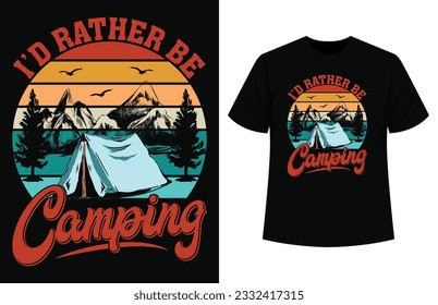 I'd rather be camping t-shirt design