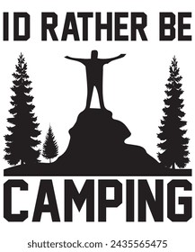 id rather be camping t-shirt design. vector illustration.