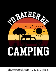 I'D Rather Be Camping Camping T-Shirt Design