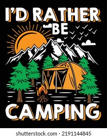 
I'd rather be camping vector t shirt design