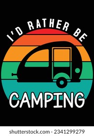 I'd rather be camping vector art design, eps file. design file for t-shirt. SVG, EPS cuttable design file