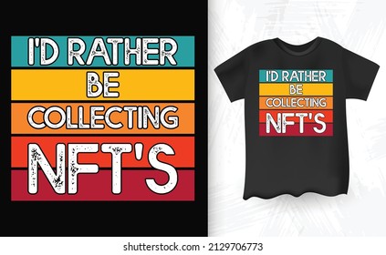 I'd Rather Be Collecting Bitcoin Saying Retro Vintage T-shirt Design