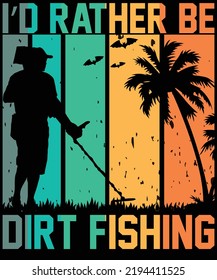 I'd rather be dirt fishing design