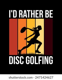 I'd Rather be Disc Golfing Disc golf t shirt design