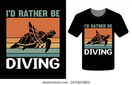 I'd rather be diving, turtles t-shirt design vector art illustration