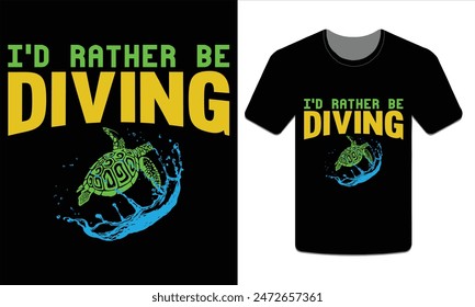 I'd rather be diving, turtles t-shirt design vector art illustration