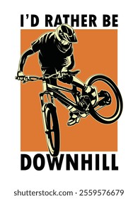 I'd rather be downhill cycling poster