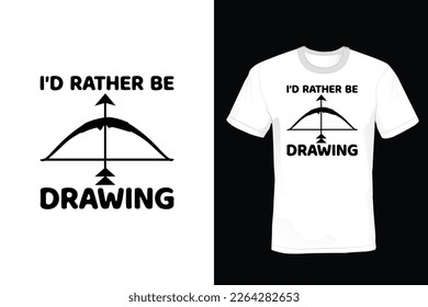 I'd Rather Be Drawing, Archery T shirt design, vintage, typography