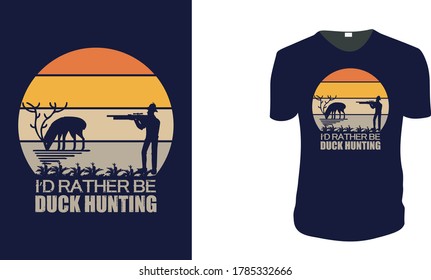  I'D Rather Be Duck Hunting. Hunting, Hunting Vector graphic for t shirt. Vector graphic, typographic poster or t-shirt.Hunting style background.