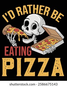 I'd Rather Be Eating Pizza Graphic Design.