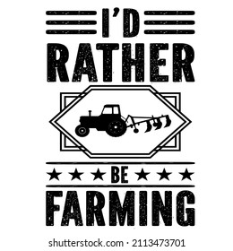 
Id Rather Be Farming

Trending vector quote on white background for t shirt, mug, stickers etc.
