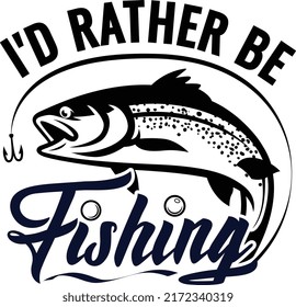 I'd rather be Fishing. Fish with hook silhouette style on white background.