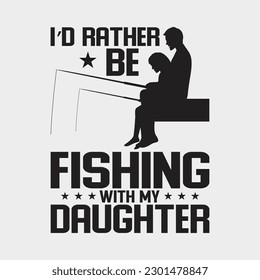 I'd Rather Be Fishing With My Daughter Gift