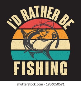 97 I'd rather be fishing Images, Stock Photos & Vectors | Shutterstock