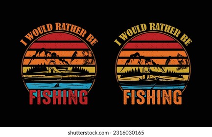 I'd Rather Be Fishing t shirt Design.