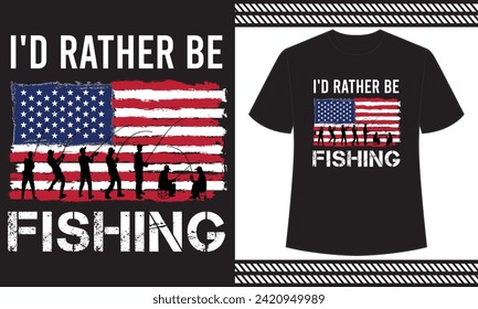 I'd Rather Be Fishing t shirt design