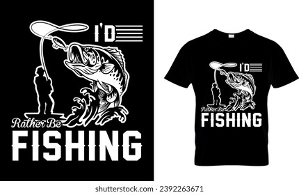 I'd Rather Be Fishing T-Shirt Design