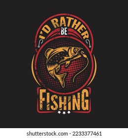 I'd rather be fishing - fishing typographic quotes design vector.