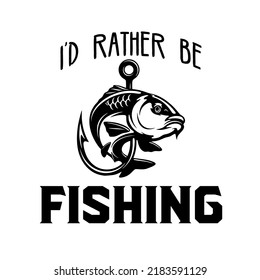 97 I'd rather be fishing Images, Stock Photos & Vectors | Shutterstock