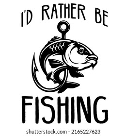 97 I'd rather be fishing Images, Stock Photos & Vectors | Shutterstock