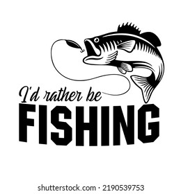 
I'd Rather Be Fishingis a vector design for printing on various surfaces like t shirt, mug etc.