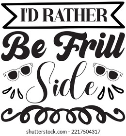 I'd Rather Be Frill Side T-shirt Design Vector File.