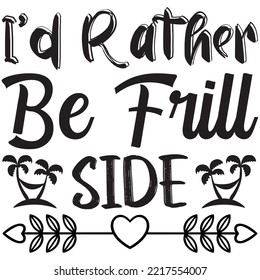 I'd Rather Be Frill Side T-shirt Design Vector File.