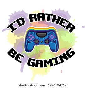 I'd rather be gaming print. Joystick sublimation