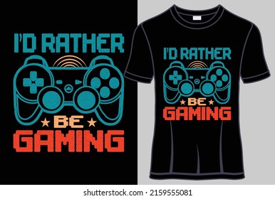 
I'd rather be gaming T shirt design  with editable gamer quotes vector graphic