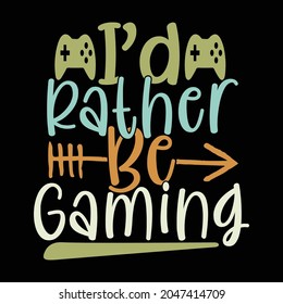 i'd rather be gaming, trendy gaming clothing, funny game player, vintage label, gaming graphic cloth vector illustration