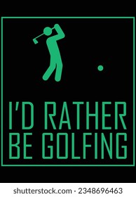 I'd rather be golfing vector art design, eps file. design file for t-shirt. SVG, EPS cuttable design file