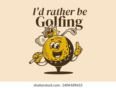 I'd rather be golfing. Vintage mascot character illustration of a golf ball holding a golf stick