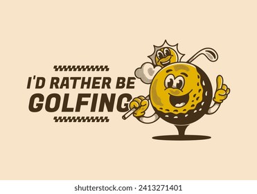 Prefiero jugar golf. Ilustración de un personaje de mascota de época en una pelota de golf sosteniendo un palo de golf